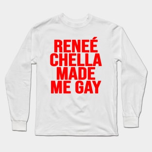 Renee Chella Made Me Gay Funny Reneé Chella Made Me Gay Long Sleeve T-Shirt
